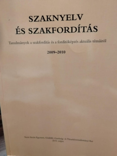 Veresné Valentinyi Klára Dróth Júlia - Szaknyelv és szakfordítás: Tanulmányok a szakfordítás és a fordítóképzés aktuális témáiról 2009-2010