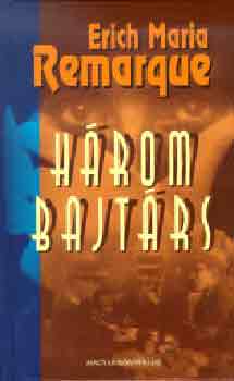 Erich Maria Remarque - H�rom bajt�rs