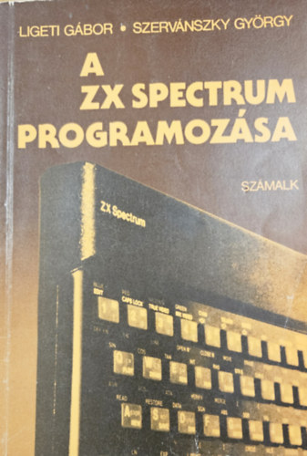 Ligeti Gbor- Szervnszky Gyrgy - A ZX Spectrum programozsa