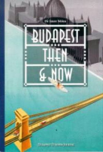 M�ra Imre - Budapest then & now