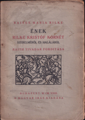 Raith Tivadar  Rainer Maria Rilke (ford.) - nek Rilke Kristf Kornt szerelmrl s hallrl (szmozott, alrt)