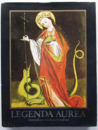 Jacobus de Voragine - Legenda Aurea (Szentek csodi s szenvedsei)