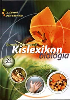 Dr. Dmn Erdei Gabriella GRAFIKUS Tamasi Kinga - Termszetismereti kislexikon - Biolgia