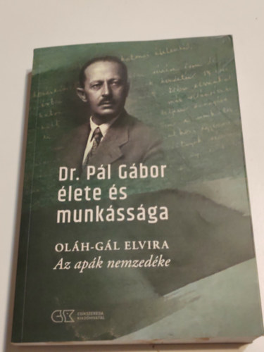 Ol�h-G�l Elvira - Dr.P�l G�bor �lete �s munk�ss�ga Az ap�k nemzed�ke