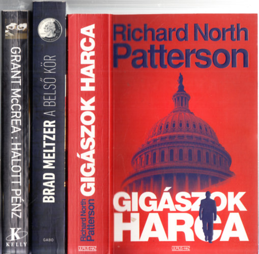 Brad Meltzer, Grant McCrea Richard North Patterson - 3 db. krimi: Gig�szok harca + A bels� k�r + Halott p�nz