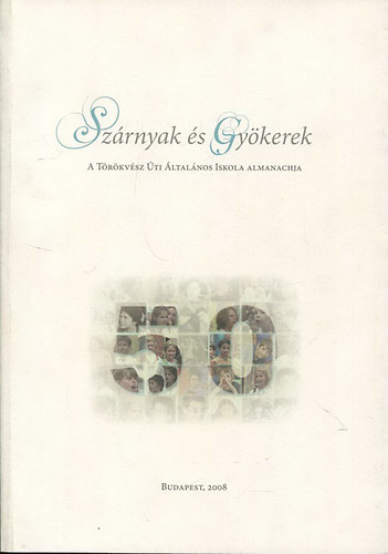 Sz�rnyak �s gy�kerek - A T�r�kv�sz �ti �ltal�nos Iskola almanachja