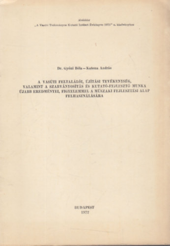 Dr. Katona András Gyóni Béla - A vasúti feltalálói, újítási tevékenység, valamint a szabványosítás és kutató-fejlesztő munka újabb eredményei, figyelemmel a műszaki fejlesztési alap felhasználására