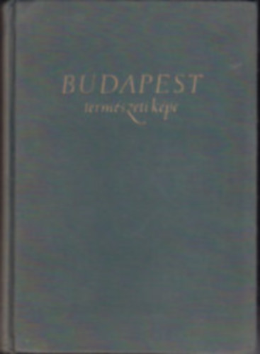 Pcsi Mrton Dr.  (szerk.) - Budapest termszeti kpe (Budapest fldrajza I.)