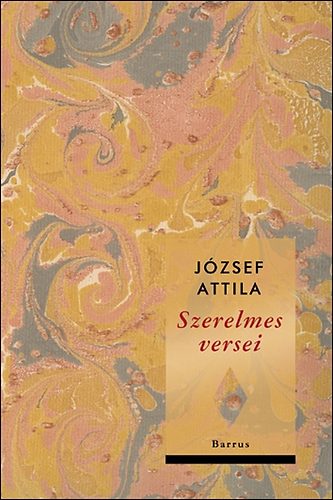Jzsef Attila - Jzsef Attila szerelmes versei