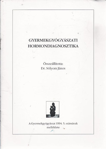 Dr. Sólyom János (szerk.) - Gyermekgyógyászati hormondiagnosztika