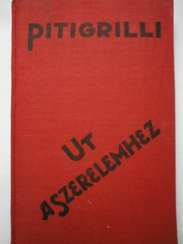 Pitigrilli - Ut a szerelemhez