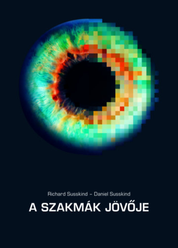 Daniel Susskind Richard Susskind - A szakm�k j�v�je