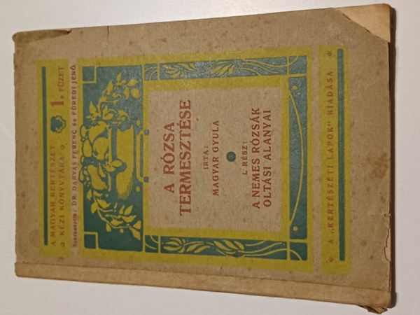 Magyar Gyula - A r�zsa termeszt�se I.r�sz A nemes r�zs�k olt�si anyagai