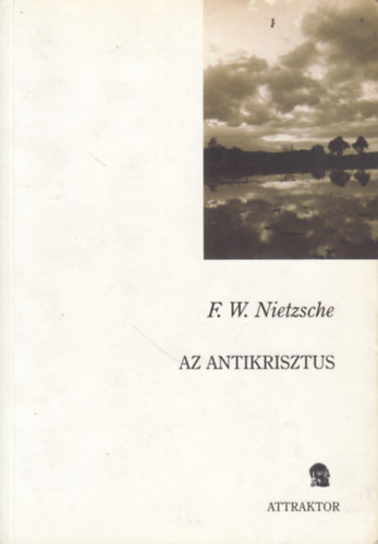 Friedrich Nietzsche - Az Antikrisztus