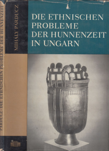 P�rducz Mih�ly - Die Etnischen Probleme der Hunnenzeit in Ungarn