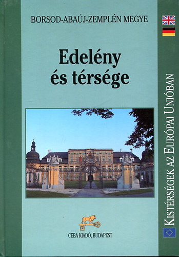 Dr. Kasza Sndor  (fszerk.) - Edelny s trsge (Kistrsgek az Eurpai Uniban: Borsod-Abaj-Zempln megye)