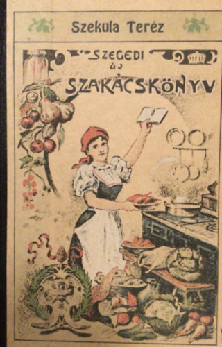 Szekula Terz - Szegedi j Szakcsknyv - Reprint kiads