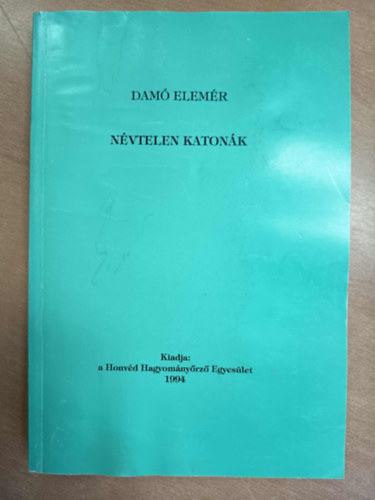 Damó Elemér - Névtelen katonák