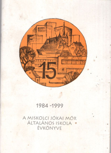 Pazár Éva, Dudás János Szabó Mariann - A Miskolci Jókai Mór Általános Iskola évkönyve 1984-1999