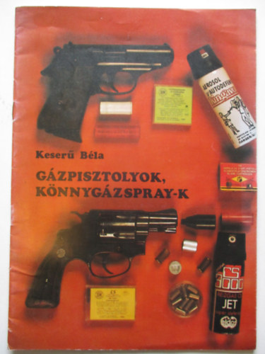 Keserű Béla - Gázpisztolyok, könnygázspray-k