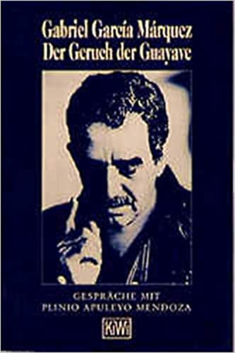Gabriel Garc�a M�rquez - Der Geruch der Guayave