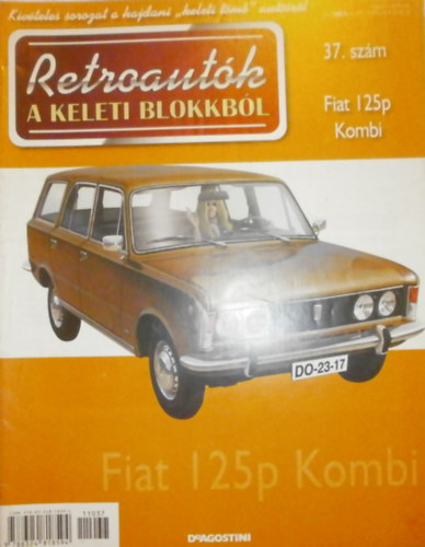 Joanna Dowgiatto-Tyszka  (szerk.) - Retroaut�k a keleti blokkb�l 37. - Fiat 125p Kombi