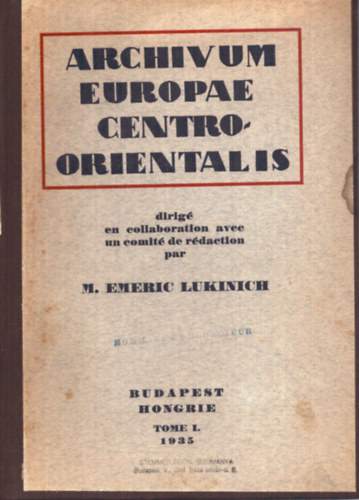 M. Emeric Lukinich - Archivum Europae Centro-orientalis Tome I. 1935 (K�z�p-Kelet Eur�pa arh�vuma)