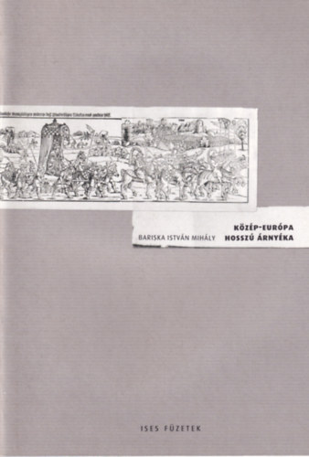 Bariska István Mihály - Közép-Európa hosszú árnyéka