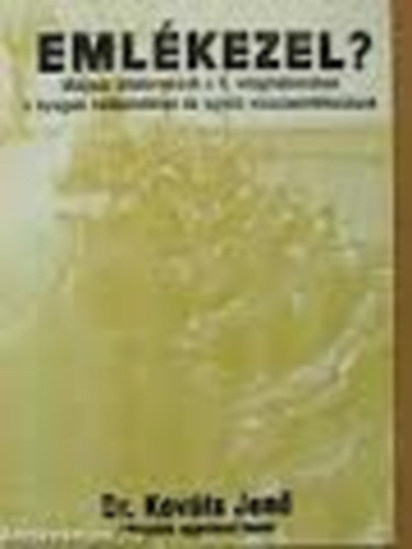 Dr. Kovts Jen - Emlkezel? Magyar llatorvosok a II. vilghborban a nyugati hadszntren s egyb visszaemlkezsek