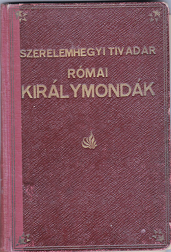 Szerelemhegyi Tivadar - Rmai kirlymondk