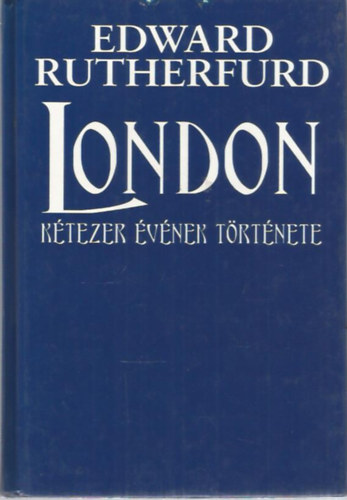 Edward Rutherfurd - London ktezer vnek trtnete