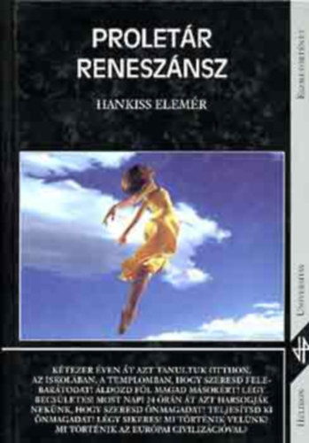 Hankiss Elemr - Proletr renesznsz TANULMNYOK AZ EURPAI CIVILIZCIRL S A MAGYAR TRSADALOMRL