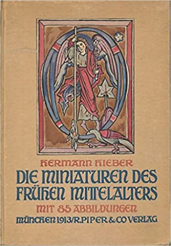 Hermann Hieber - Die Miniaturen des frühen Mittelalters (mit 85 Abbildungen)