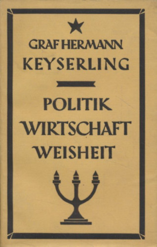 Graf Hermann Keyserling - Politik wirtschaft weisheit