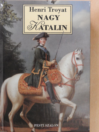 Henri Troyat - Nagy Katalin (Reg�nyes t�rt�nelem)