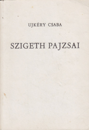 Ujk�ry Csaba - Szigeth pajzsai