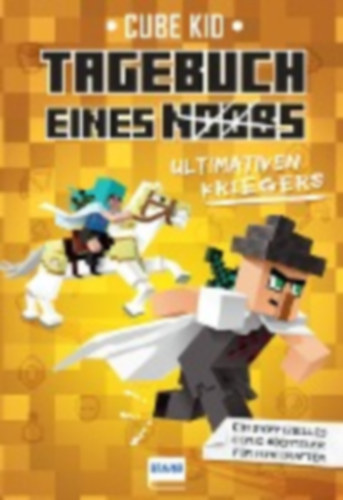 Tagebuch eines ultimativen Kriegers Bd. 5: Ein Abenteuer f�r Minecrafter
