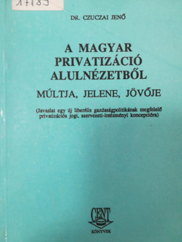 Dr. Czuczai Jen� - A magyar privatiz�ci� aluln�zetb�l - m�ltja, jelene, j�v�je