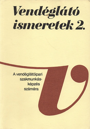 Dr. Hajdu Endre - Vendglt ismeretek 2.- A vendgltipari szakmunkskpzs szmra