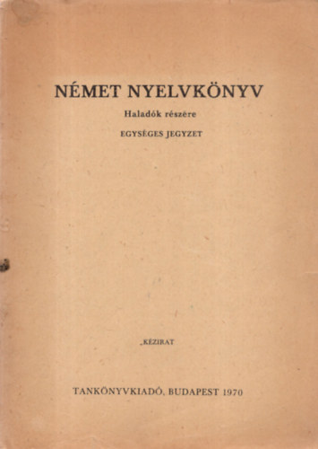 Dr. Szirmai Gina  (szerk.) - Nmet nyelvknyv haladk rszre (egysges jegyzet)