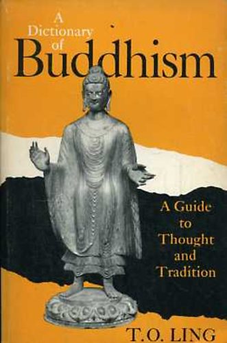 T. O. Ling - A Dictionary of Buddhism: A Guide to Thought and Tradition