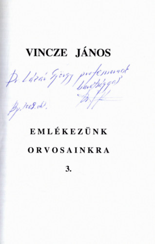 Vincze Jnos - Emlkeznk orvosainkra 3. (dediklt)