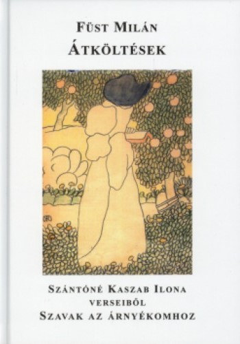 F�st Mil�n - �tk�lt�sek (Sz�nt�n� Kaszab Ilona verseib�l-Szavak az �rny�komhoz)