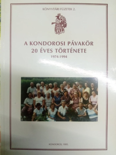 A Kondorosi P�vak�r 20 �ves t�rt�nete 1974-1994
