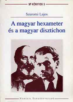 Szuromi Lajos - A magyar hexameter s a magyar disztichon