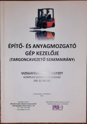�p�t�- �s anyagmozgat� g�p kezel�je (targoncavezet� szakmair�ny) Vizsgafelk�sz�t� jegyzet komplex szakmai vizsg�hoz OKJ 3258202