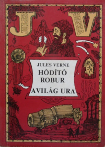 Jules Verne - Hdt Robur - A vilg ura (2 regny 1 ktetben)