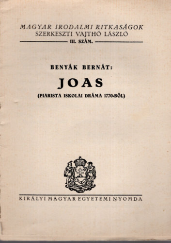 Benyk Bernt - Joas (Piarista iskolai drma 1770-bl)
