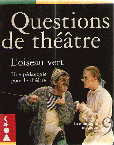 Questions de thatre - L'oiseau vert - une pdagogie pour le thatre