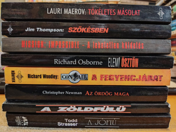Tom Philbin, Christopher Newman, Richard Woodley, Richard Osborne, Peter Barsocchini, Jim Thompson, Lauri Maerov Todd Strasser - 8 db filmknyv: A jfi; A zldfl; Az rdg maga; Con Air: A fegyencjrat; Elemi sztn; Mission: Impossible; Szksben; Tkletes msolat